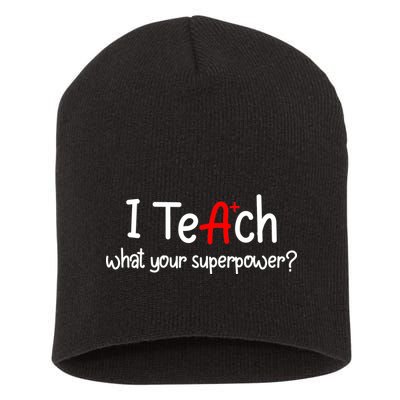 I Teach A+ Students What your Superpower? Short Acrylic Beanie