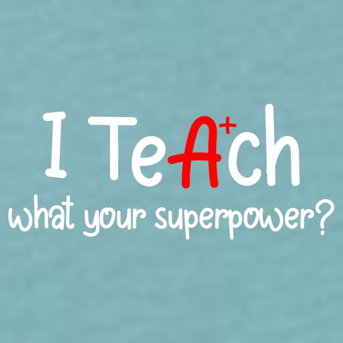 I Teach A+ Students What your Superpower? Sueded Cloud Jersey T-Shirt