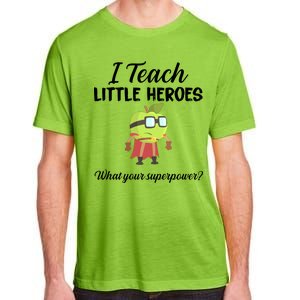 I Teach Little Heroes Adult ChromaSoft Performance T-Shirt