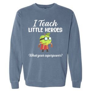 I Teach Little Heroes Garment-Dyed Sweatshirt