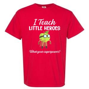 I Teach Little Heroes Garment-Dyed Heavyweight T-Shirt