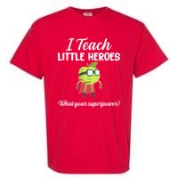 I Teach Little Heroes Garment-Dyed Heavyweight T-Shirt