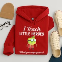 I Teach Little Heroes Hoodie