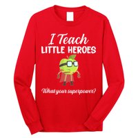 I Teach Little Heroes Long Sleeve Shirt