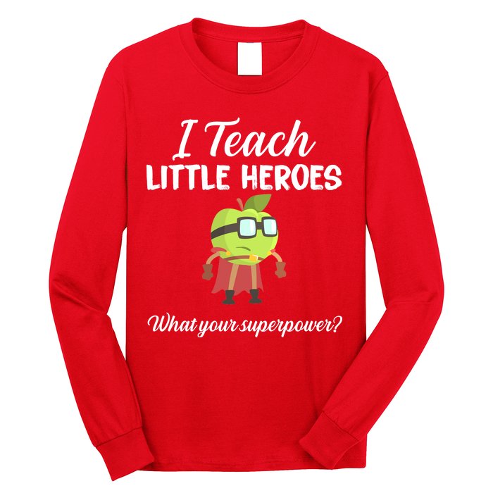 I Teach Little Heroes Long Sleeve Shirt