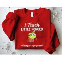 I Teach Little Heroes Sweatshirt
