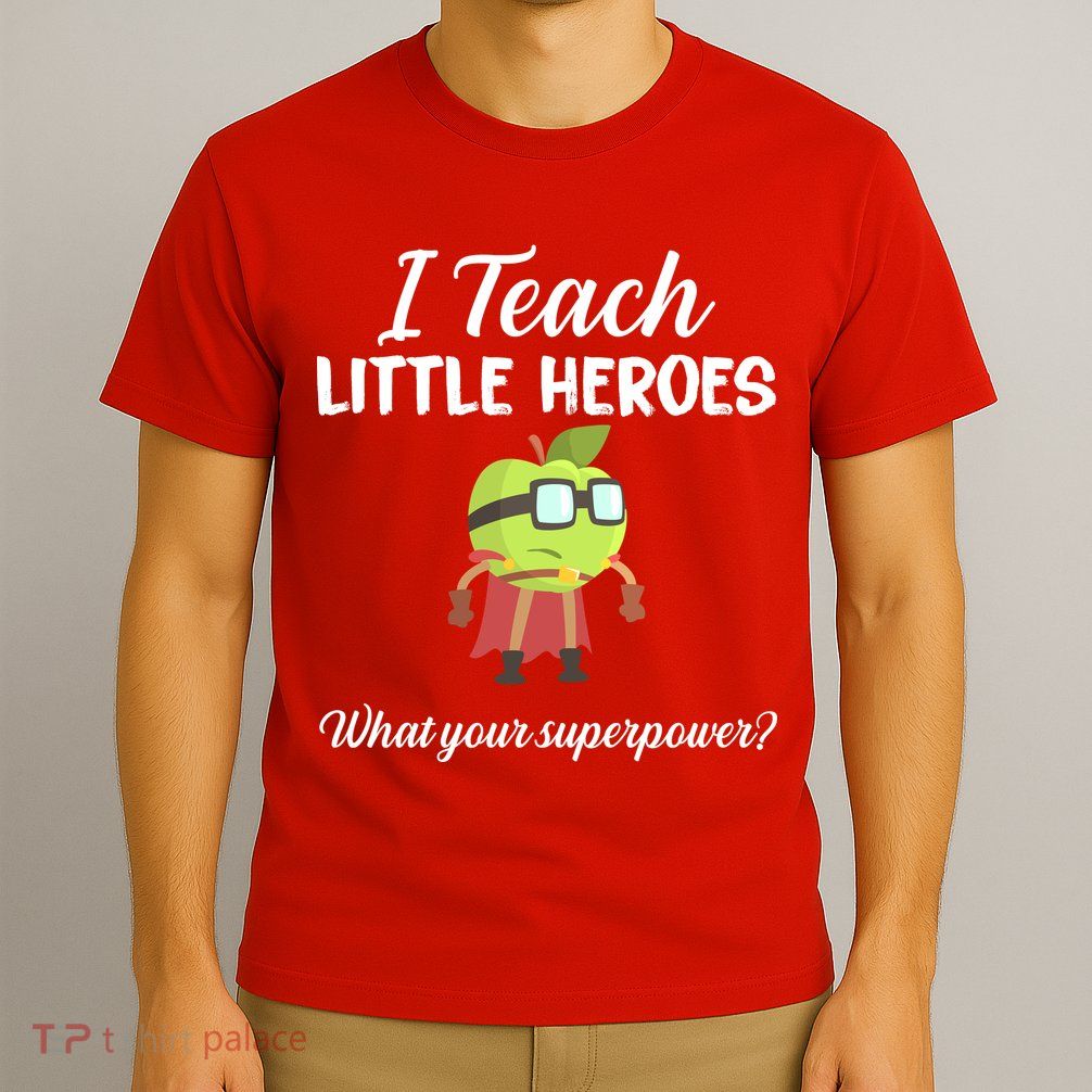 I Teach Little Heroes T-Shirt