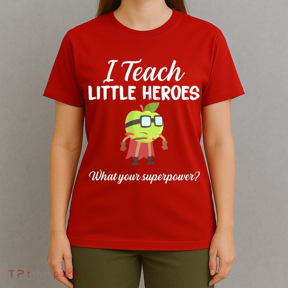 I Teach Little Heroes T-Shirt