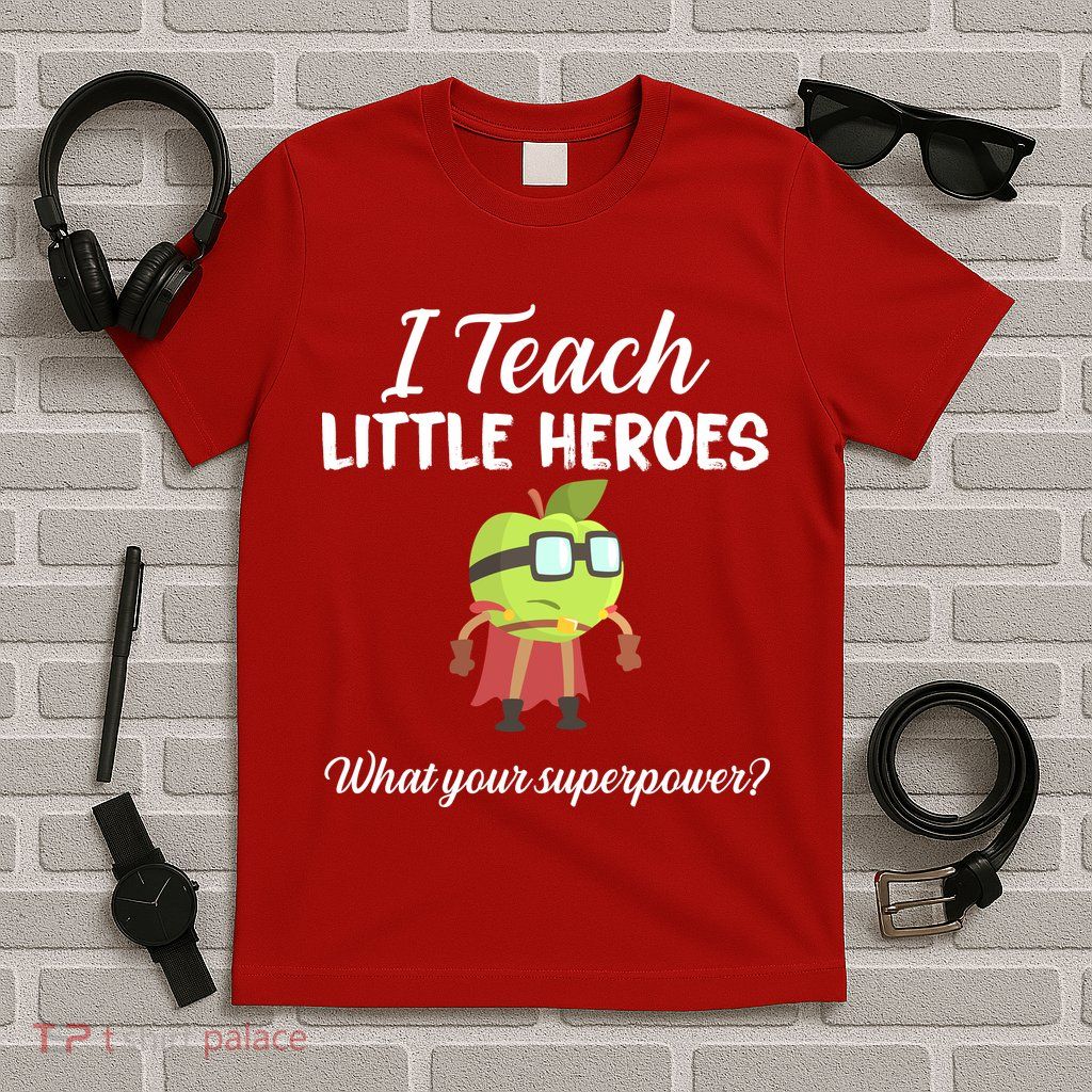 I Teach Little Heroes T-Shirt