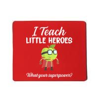 I Teach Little Heroes Mousepad