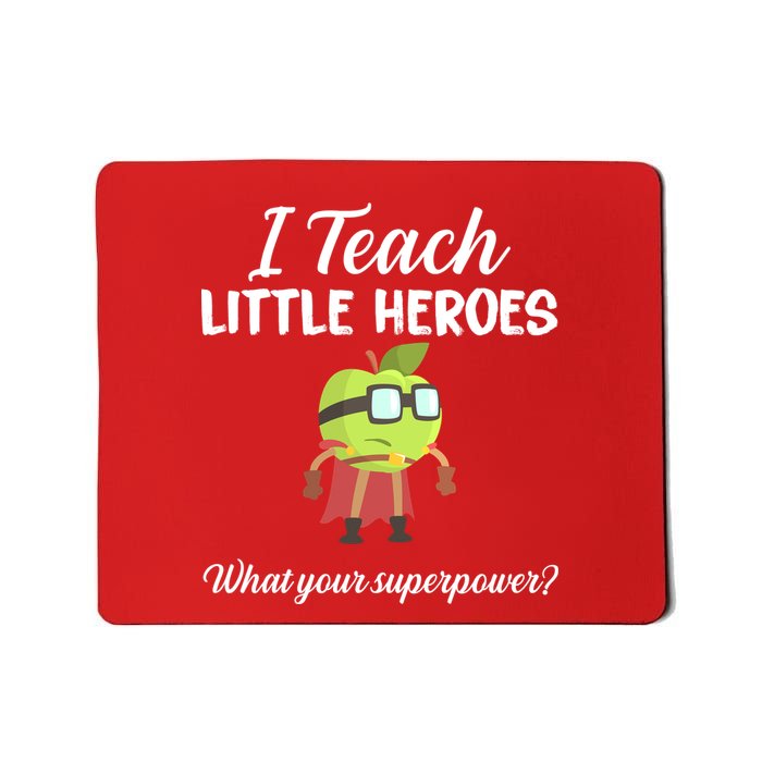 I Teach Little Heroes Mousepad
