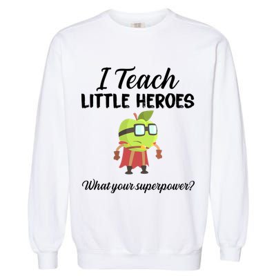 I Teach Little Heroes Garment-Dyed Sweatshirt