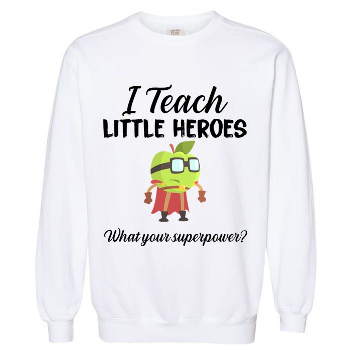I Teach Little Heroes Garment-Dyed Sweatshirt
