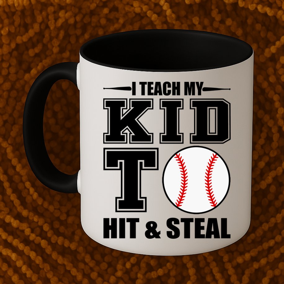 I Teach My Kid To Hit & Steal Baseball Mug