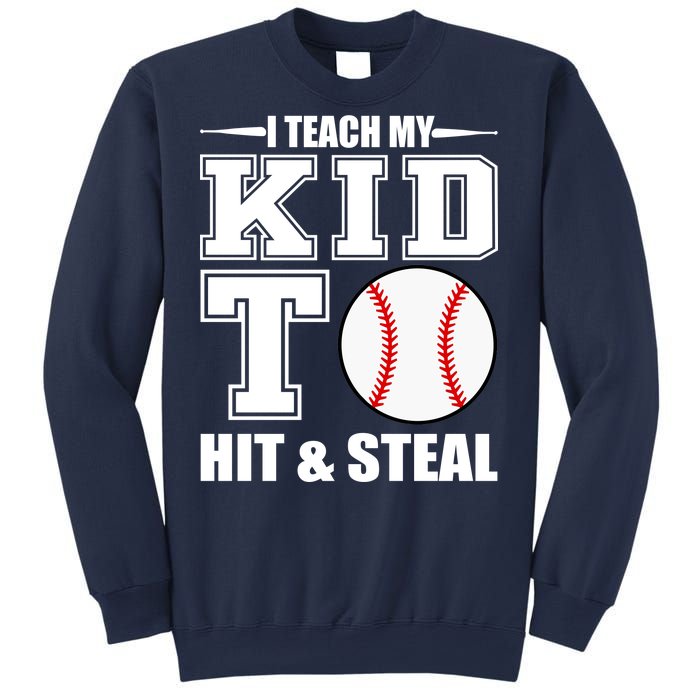 I Teach My Kid To Hit & Steal Baseball Sweatshirt