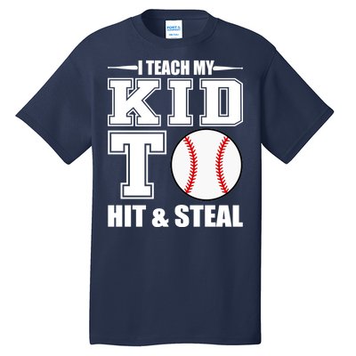 I Teach My Kid To Hit & Steal Baseball Tall T-Shirt