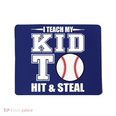 I Teach My Kid To Hit & Steal Baseball Mousepad