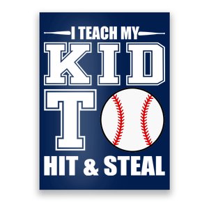 I Teach My Kid To Hit & Steal Baseball Poster