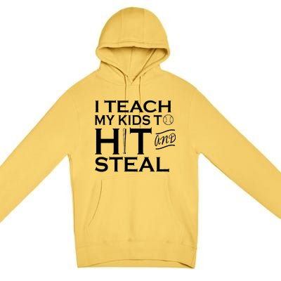 I Teach My Kids To Hit And Steal Premium Pullover Hoodie