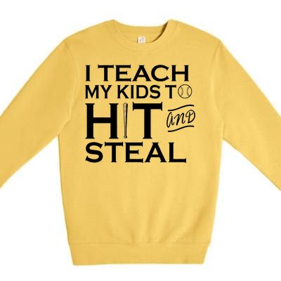 I Teach My Kids To Hit And Steal Premium Crewneck Sweatshirt