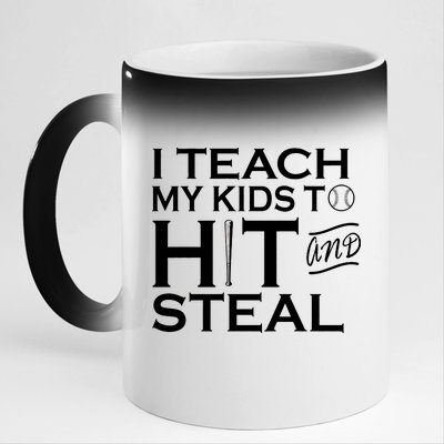 I Teach My Kids To Hit And Steal 11oz Black Color Changing Mug