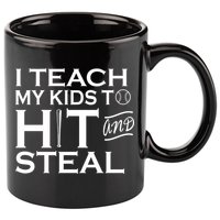 I Teach My Kids To Hit And Steal 11oz C Handle Ceramic Mug