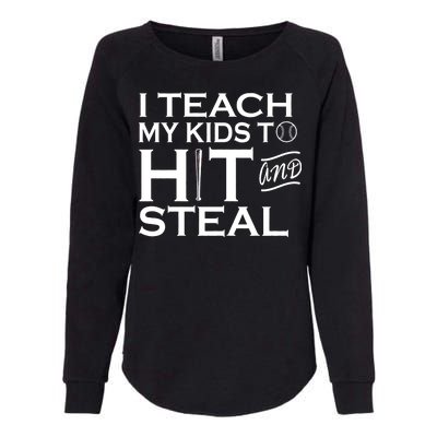 I Teach My Kids To Hit And Steal Womens California Wash Sweatshirt