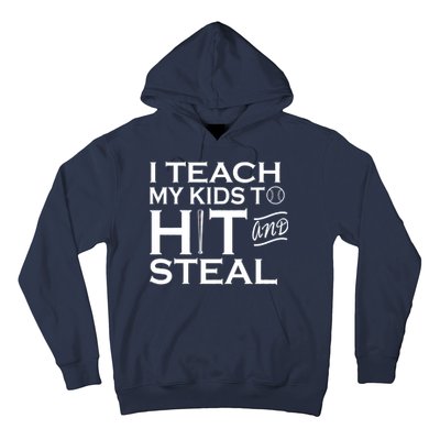 I Teach My Kids To Hit And Steal Hoodie