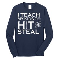 I Teach My Kids To Hit And Steal Long Sleeve Shirt