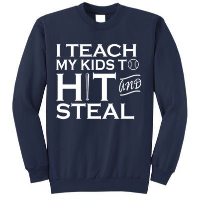 I Teach My Kids To Hit And Steal Sweatshirt