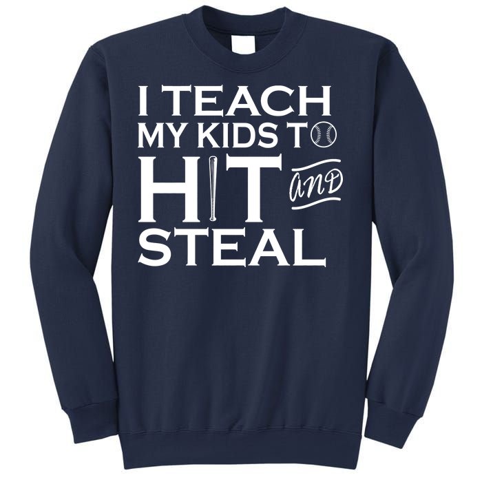 I Teach My Kids To Hit And Steal Sweatshirt