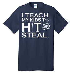 I Teach My Kids To Hit And Steal Tall T-Shirt