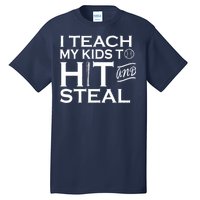 I Teach My Kids To Hit And Steal Tall T-Shirt