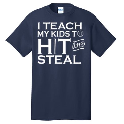 I Teach My Kids To Hit And Steal Tall T-Shirt