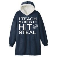 I Teach My Kids To Hit And Steal Hooded Wearable Blanket