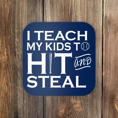 I Teach My Kids To Hit And Steal Coaster