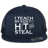 I Teach My Kids To Hit And Steal Flat Bill Trucker Hat