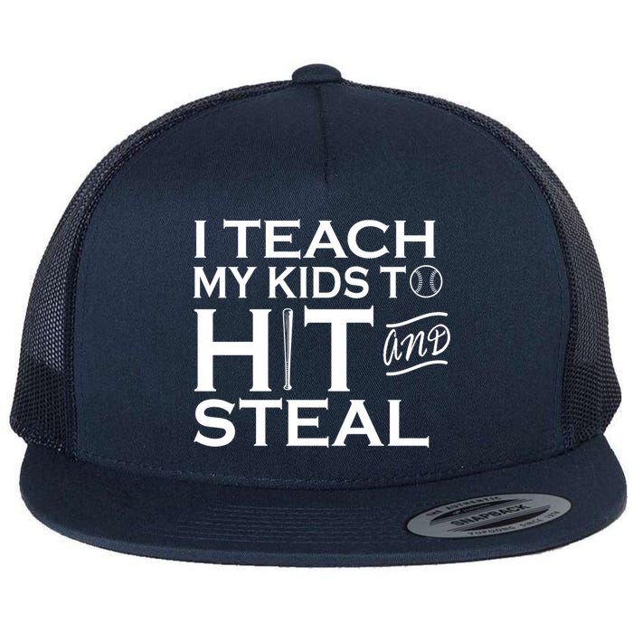 I Teach My Kids To Hit And Steal Flat Bill Trucker Hat