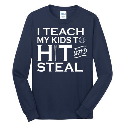 I Teach My Kids To Hit And Steal Tall Long Sleeve T-Shirt