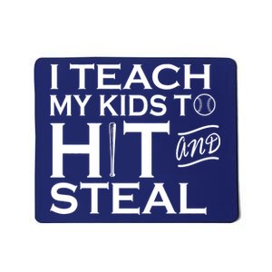 I Teach My Kids To Hit And Steal Mousepad