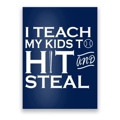 I Teach My Kids To Hit And Steal Poster