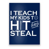 I Teach My Kids To Hit And Steal Poster