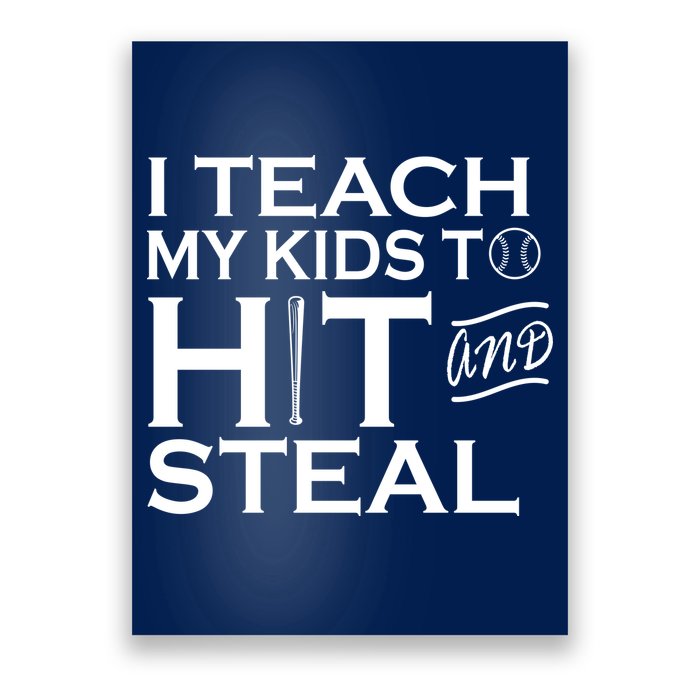 I Teach My Kids To Hit And Steal Poster