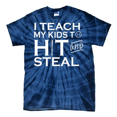 I Teach My Kids To Hit And Steal Tie-Dye T-Shirt