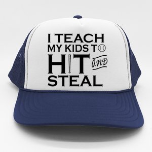 I Teach My Kids To Hit And Steal Trucker Hat