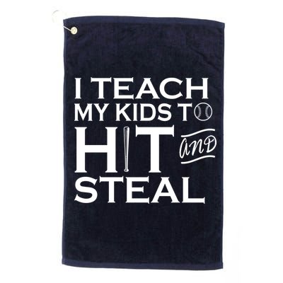 I Teach My Kids To Hit And Steal Golf Towel