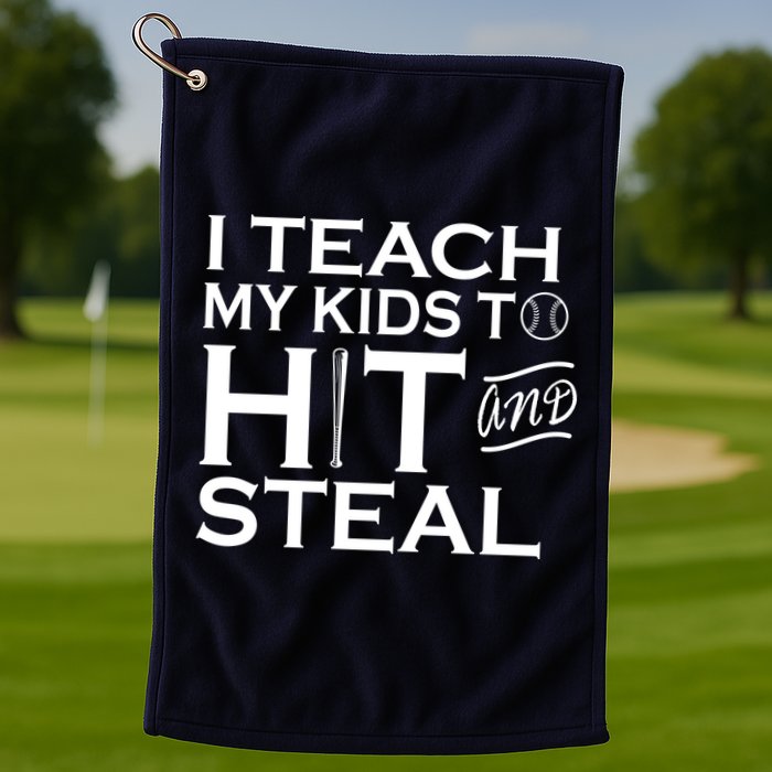 I Teach My Kids To Hit And Steal Golf Towel