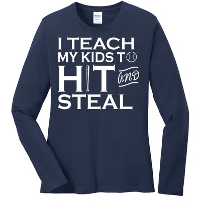 I Teach My Kids To Hit And Steal Ladies Long Sleeve Shirt