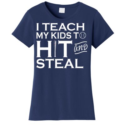 I Teach My Kids To Hit And Steal Women's T-Shirt