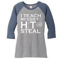 I Teach My Kids To Hit And Steal Women's Tri-Blend 3/4-Sleeve Raglan Shirt